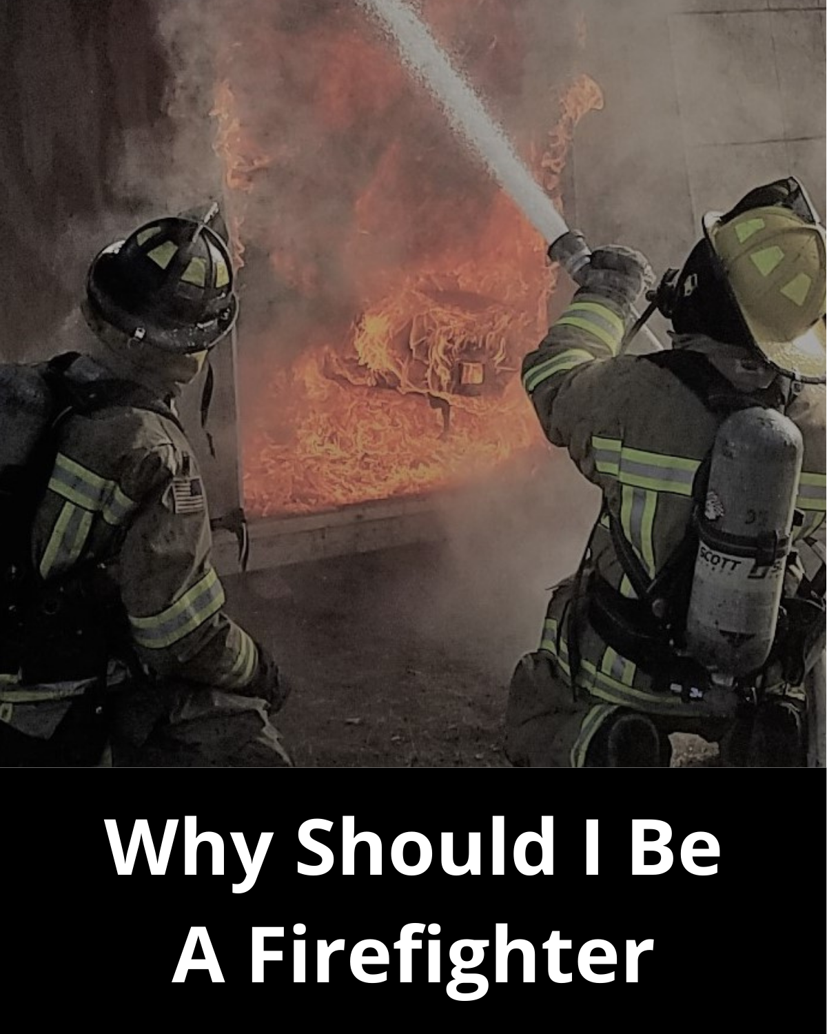 Why Should I Be A Firefighter